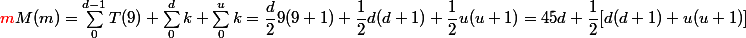 {\red m}M(m) = \sum_0^{d - 1}T(9) + \sum_0^d k + \sum_0^u k = \dfrac d 2 9(9 + 1) + \dfrac 1 2 d(d + 1) + \dfrac 1 2 u(u + 1) = 45d + \dfrac 1 2 [d(d + 1) + u(u + 1)]